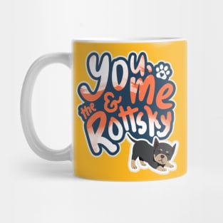 You, Me And The Rottsky - My Playful Mix Breed Rottsky Dog Mug